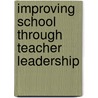 Improving School Through Teacher Leadership by Daniel Muijs