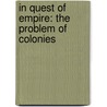 In Quest Of Empire: The Problem Of Colonies by Unknown