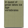 In Quest Of Great Lakes Ice Age Vertebrates by J. Alan Holman