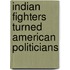 Indian Fighters Turned American Politicians