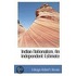 Indian Nationalism, An Independent Estimate
