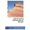 Indirect Central Administration Of Wisconin by James Duff Barnett