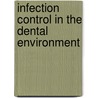 Infection Control In The Dental Environment door Rt Michael Martin