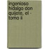 Ingenioso Hidalgo Don Quijote, El - Tomo Ii