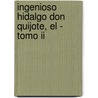 Ingenioso Hidalgo Don Quijote, El - Tomo Ii door Miguel de Cervantes Saavedra