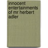 Innocent Entertainments Of Mr Herbert Adler by Bruce Kriger