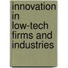 Innovation In Low-Tech Firms And Industries by Hartmut Hirsch-Kreinsen