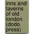 Inns and Taverns of Old London (Dodo Press)
