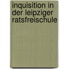 Inquisition in Der Leipziger Ratsfreischule by Eduard Manger
