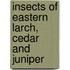 Insects Of Eastern Larch, Cedar And Juniper