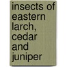 Insects Of Eastern Larch, Cedar And Juniper door O.H. Linquist