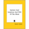 Instinct And Intuition And Will Of The Mind door Edward L. Gardner