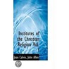 Institutes Of The Christian Religion Vol. I by John Allen