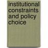 Institutional Constraints And Policy Choice door Richard C. Feiock
