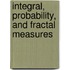 Integral, Probability, and Fractal Measures