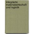 Integrierte Materialwirtschaft und Logistik