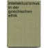 Intellektualismus in Der Griechischen Ethik