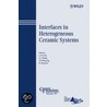 Interfaces In Heterogeneous Ceramic Systems door Lawrence P. Cook
