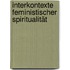 Interkontexte feministischer Spiritualität