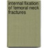 Internal Fixation Of Femoral Neck Fractures