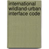 International Wildland-Urban Interface Code door International Code Council