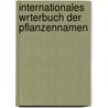 Internationales Wrterbuch Der Pflanzennamen door Wilhelm Ulrich