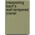 Interpreting Bach's  Well-Tempered Clavier