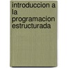 Introduccion a la Programacion Estructurada door Ricardo Wehbe