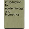 Introduction To Epidemiology And Biometrics door Onbekend