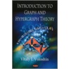 Introduction To Graph And Hypergraph Theory by Vitaly I. Voloshin