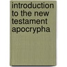 Introduction To The New Testament Apocrypha by F. Lapham