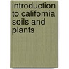 Introduction to California Soils and Plants door Arthur R. Kruckeberg