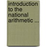 Introduction to the National Arithmetic ... by Benjamin Greenleaf