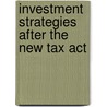 Investment Strategies After The New Tax Act door Martin M. Shenkman
