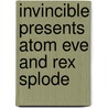 Invincible Presents Atom Eve And Rex Splode door Robert Kirkman