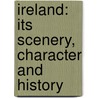Ireland: Its Scenery, Character And History door S.C. 1800-1889 Hall