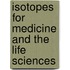 Isotopes for Medicine and the Life Sciences