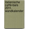 Italienische Caffé-Bars 2011. Wandkalender door Onbekend