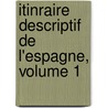 Itinraire Descriptif de L'Espagne, Volume 1 door Alexandre-Louis-Joseph De Laborde