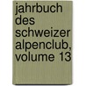 Jahrbuch Des Schweizer Alpenclub, Volume 13 by Schweizer Alpenclub