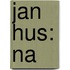Jan Hus: Na