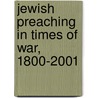 Jewish Preaching in Times of War, 1800-2001 door Marc Saperstein
