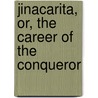 Jinacarita, Or, the Career of the Conqueror door Medhakara