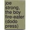 Joe Strong, The Boy Fire-Eater (Dodo Press) door Vance Barnum