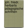 Joh. Friedr. Herbarts Pdagogische Schriften by Johann Friedrich Herbart