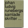 Johan Ludvig Runebergs Samlade Skrifter ... by Johan Ludvig Runeberg