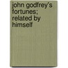 John Godfrey's Fortunes; Related By Himself by Bayard Taylor