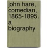 John Hare, Comedian, 1865-1895. A Biography door Thomas Edgar Pemberton
