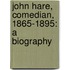 John Hare, Comedian, 1865-1895: A Biography