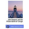 John Howard, And The Prison-World Of Europe door William Hepworth Dixon